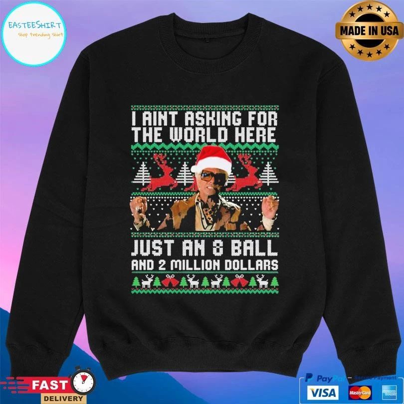 I Ain’t Asking For The World Here Just An 8 Ball And 2 Million Dollars T-shirts