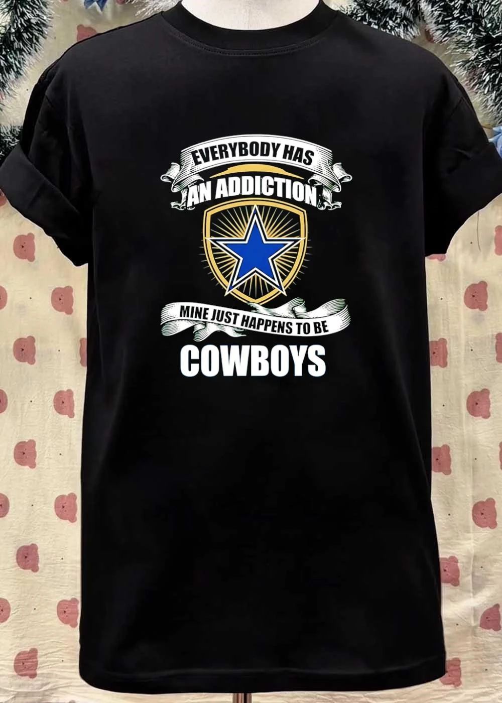 Everybody Has An Addiction Mine Just Happens To Be Dallas Cowboys T-Shirt