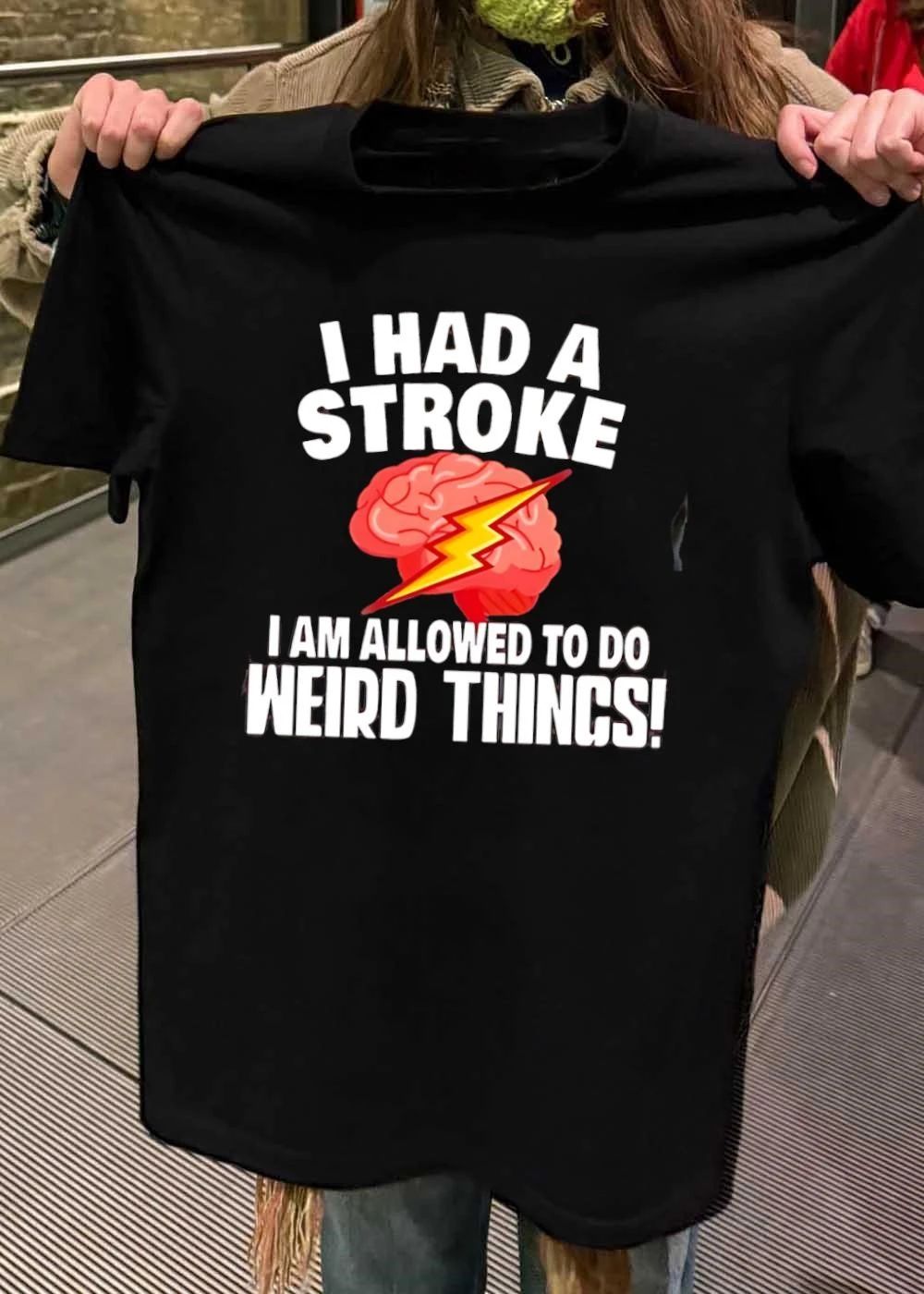 Survivor Brain Injury I Had a Stroke I Am Allowed to Do Weird Things shirt