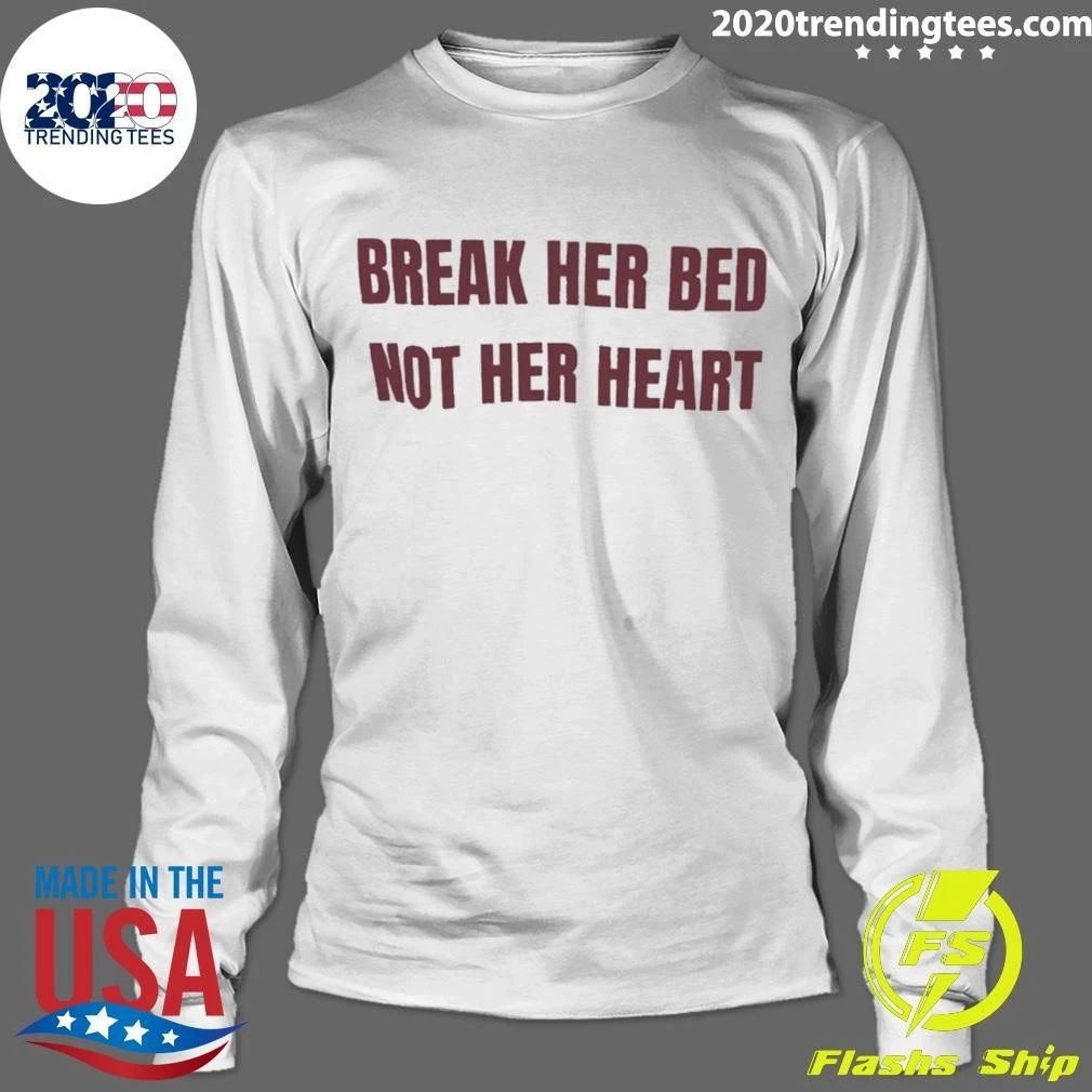 Break Her Bed Not Her Heart Shirt