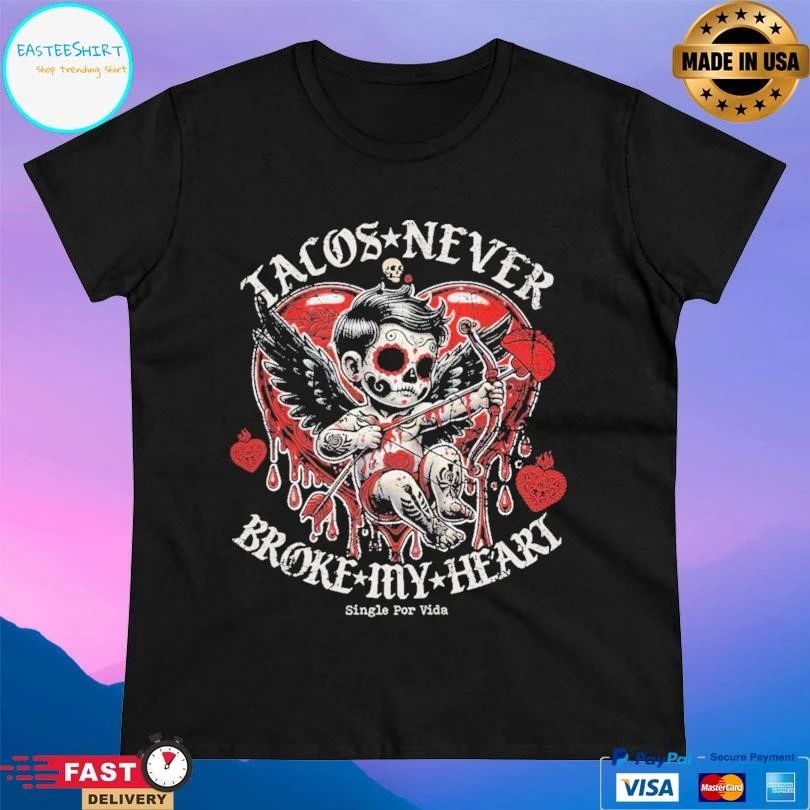 Tacos Never Broke My Heart Single Por Vida T-shirts