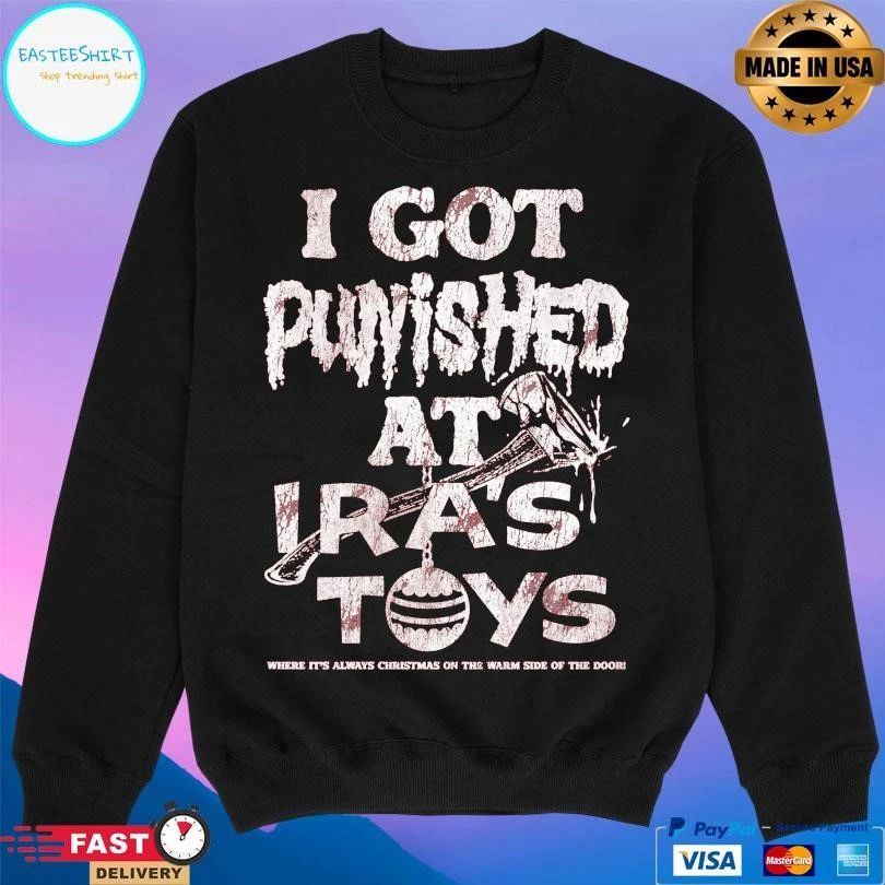 I Got Punished At Iras Toys Where It’s Always Christmas On The Warm Side Of The Door T-shirts