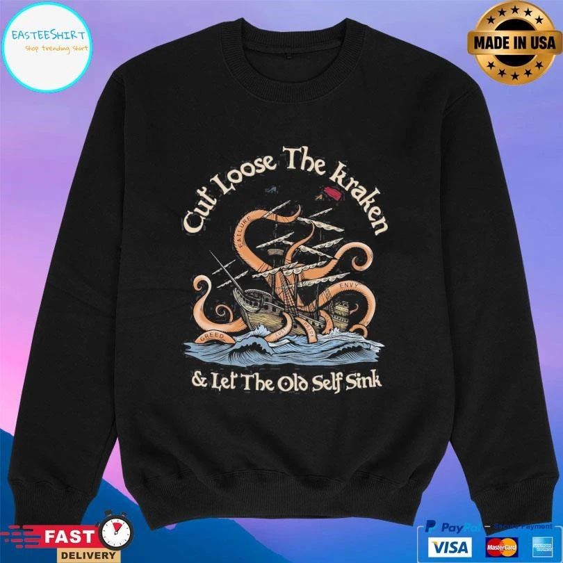 Cut Loose The Kraken And Let The Old Self Sink T-shirts