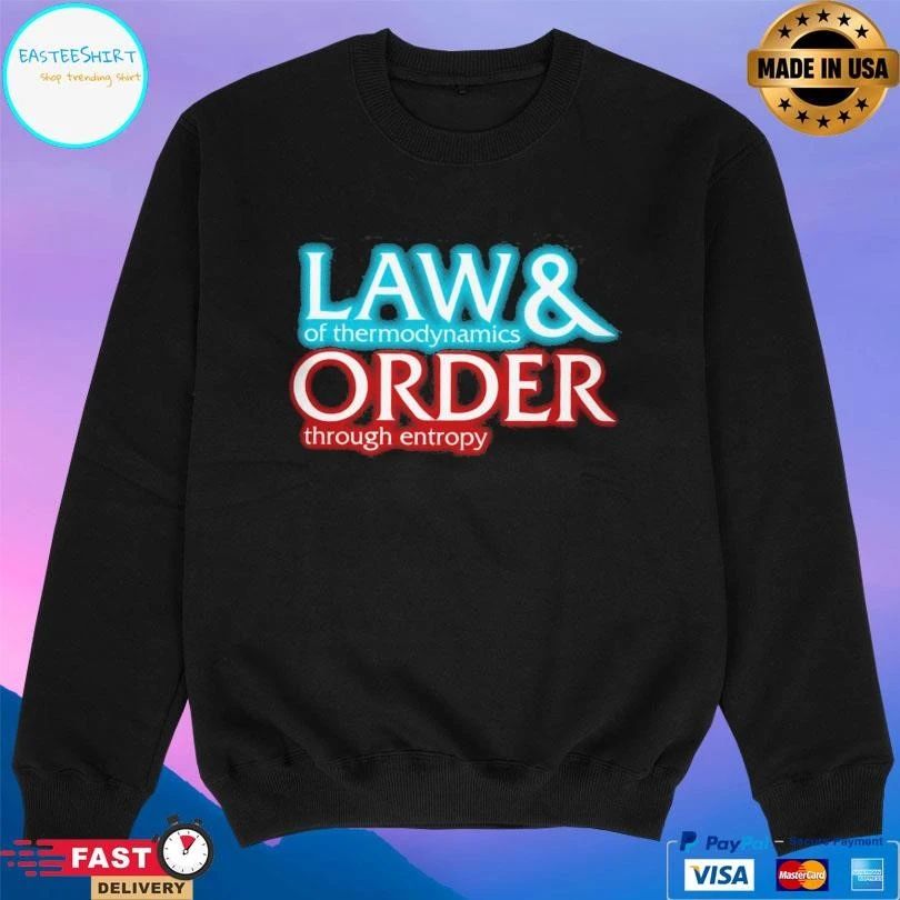 Law Of Thermodynamics And Order Through Entropy T-shirts