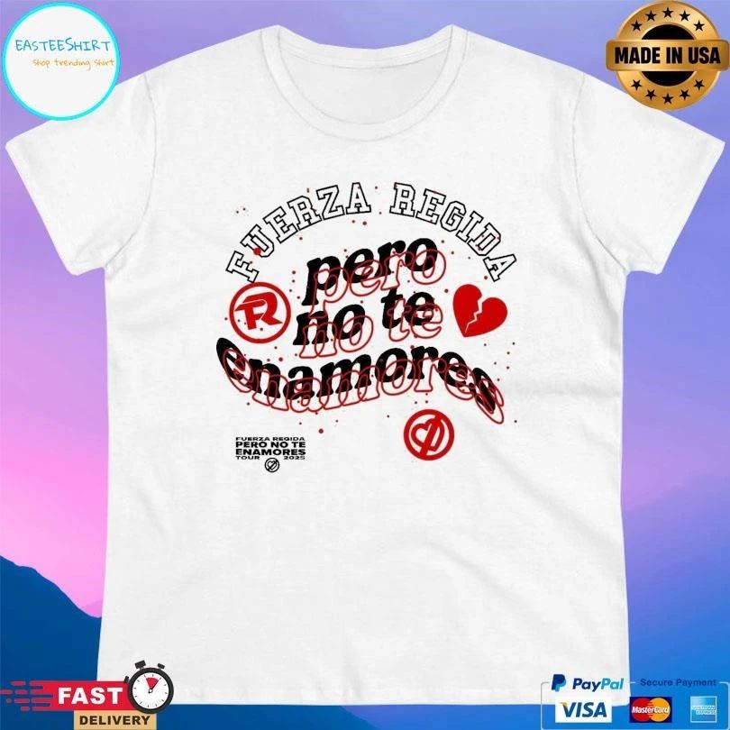 Fuerza Regida Pero No Te Enamores Fuerza Regida Pero No Te Enamores Tour 2025 T-shirts
