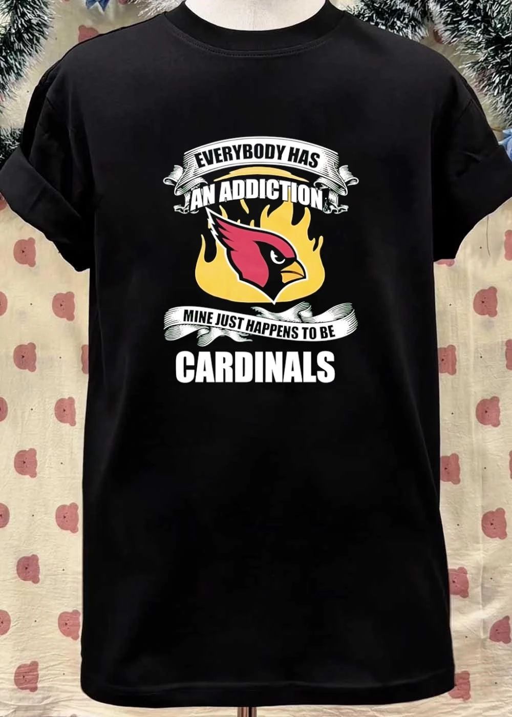 Everybody Has an Addiction Mine Just Happens to be Arizona Cardinals T-Shirt