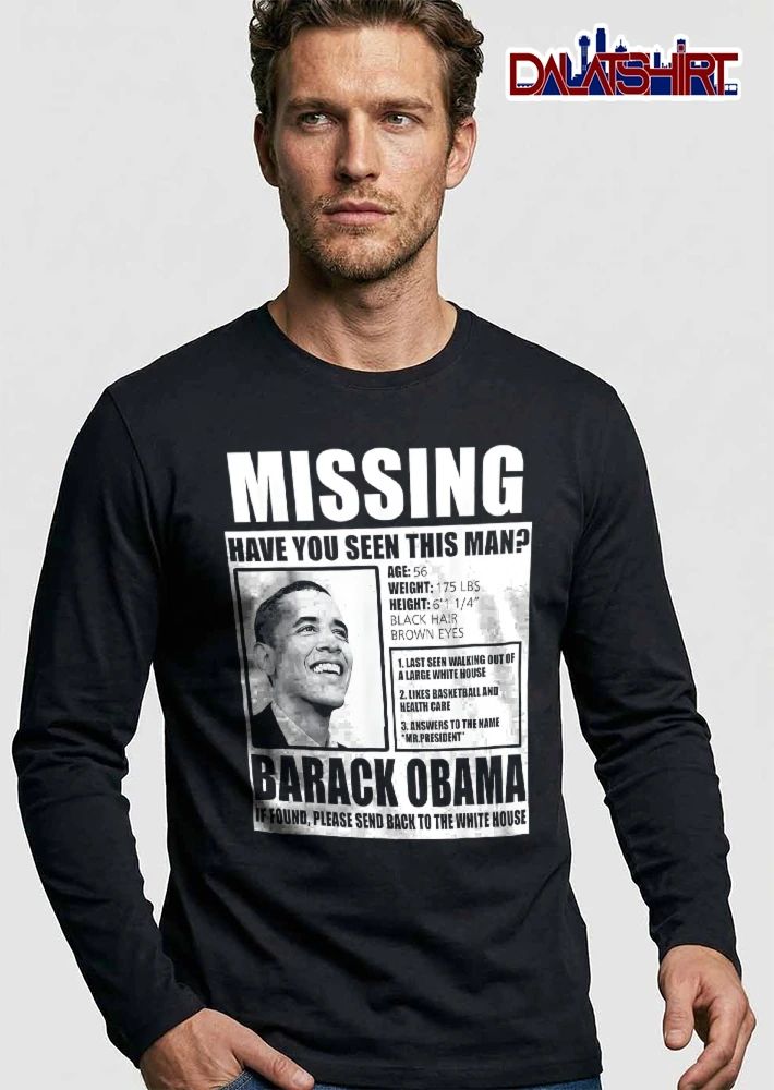 Missing Have You Seen This Man Barack Obama Black White Photo Portrait Poster shirt