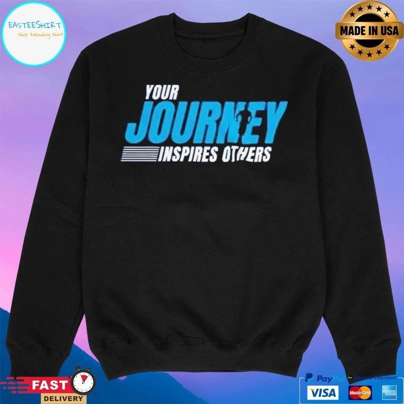 Your Journey Inspires Others T-shirts