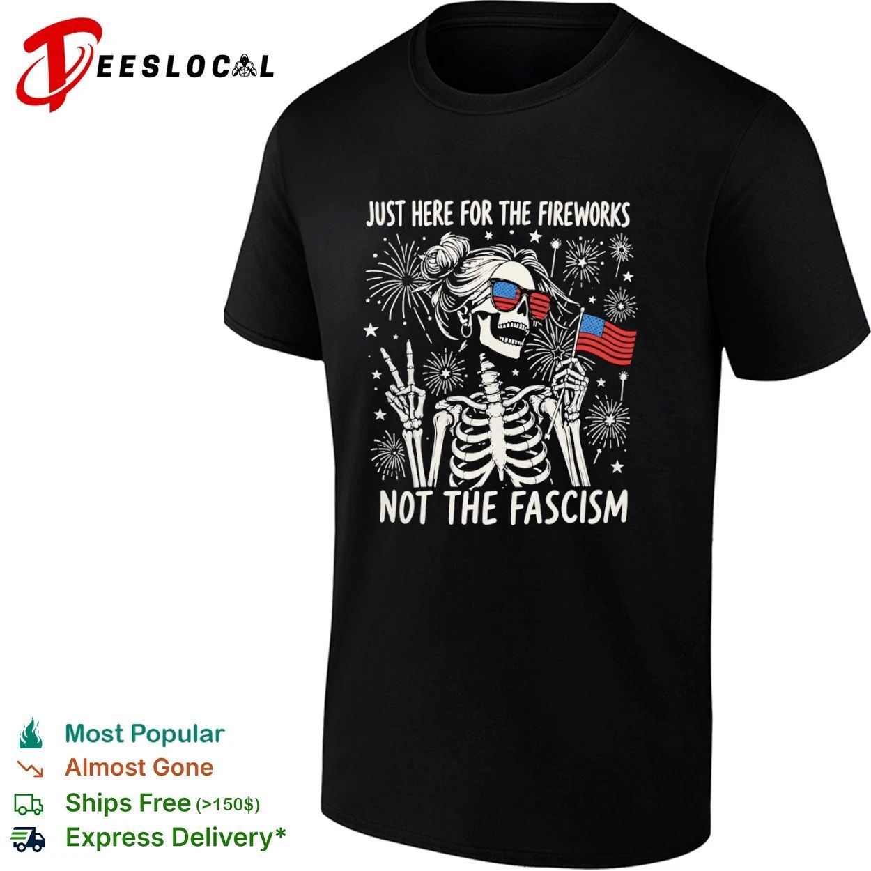 Just Here for the Fireworks Not the Fascism T-shirt