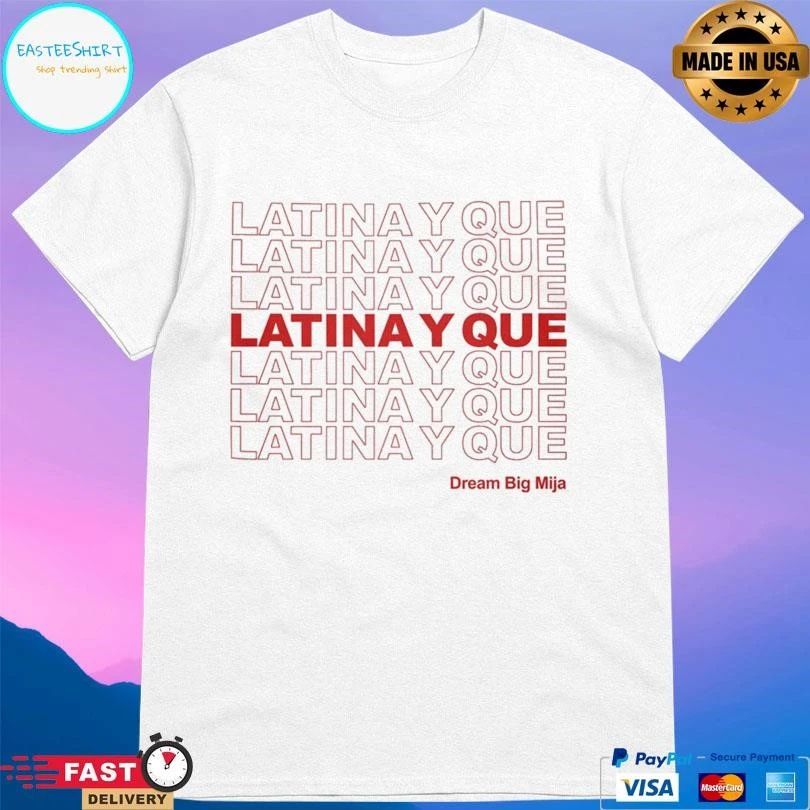 Latina Y Que Dream Big Mija T-shirts