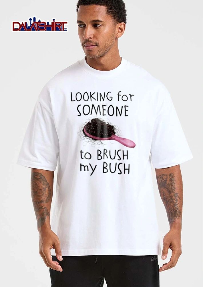 Looking For Someone To Brush My Bush Pink Hairbrush Tangled Clump Black Hair shirt