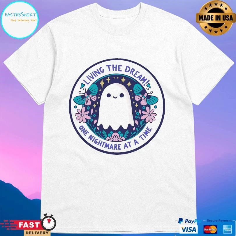 Living The Dream One Nightmare At A Time Ghost T-shirts