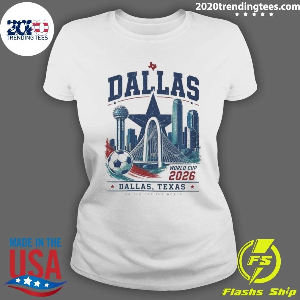 Dallas 2026 World Cup Soccer Skyline Graphic United For The World Shirt