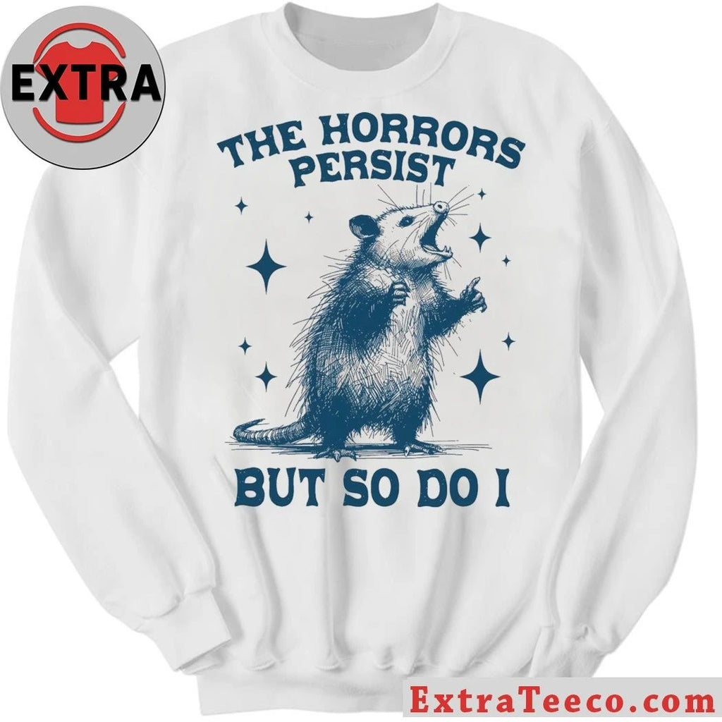 Raccoon The Horrors Persist But So Do I Shirt