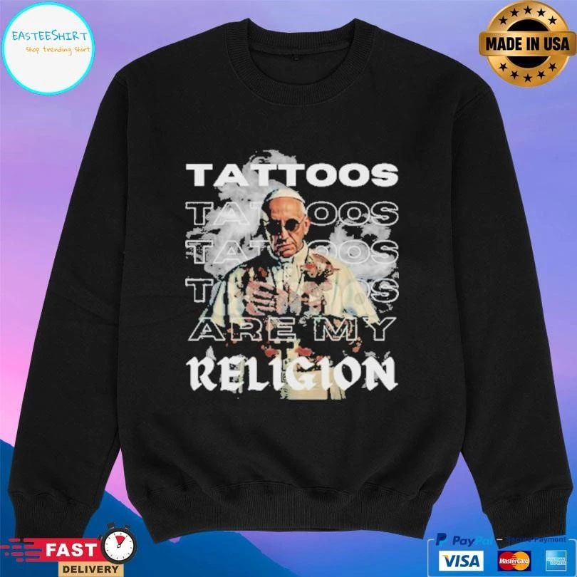 Tattoos Are My Religion T-shirts