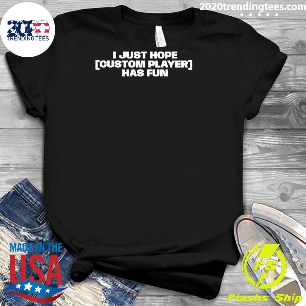 I just hope custom player has fun shirt