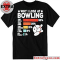 Why I Lose At Bowling Funny Chart Graphic Sarcastic Bowling Gift For League Players Shirt