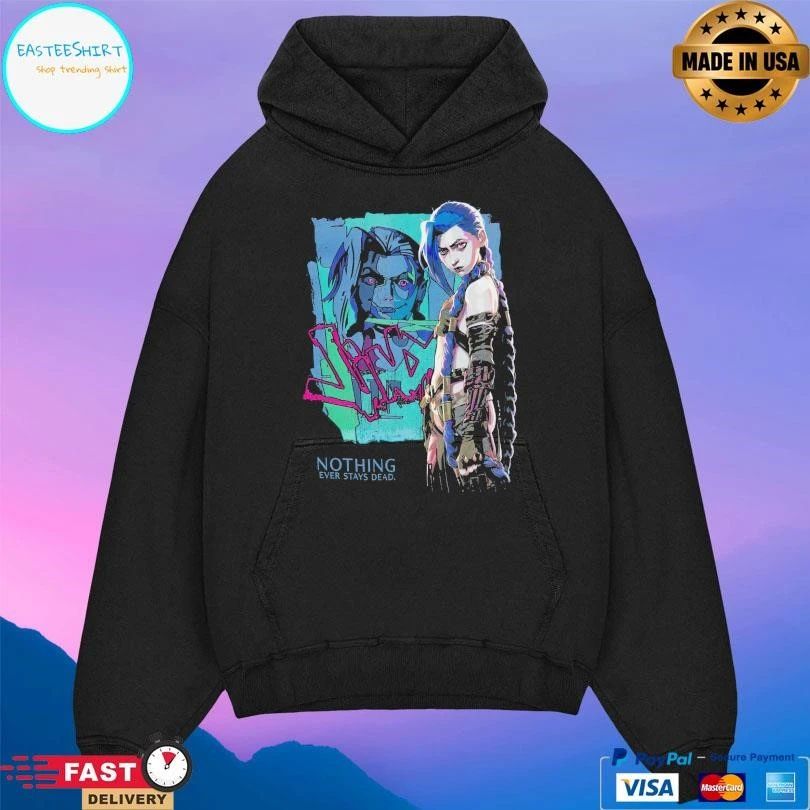 Jinx Arcane Nothing Ever Stays Dead League Of Legends T-shirts