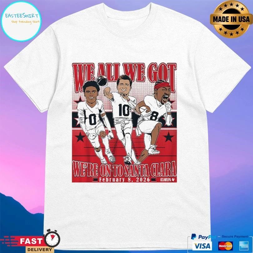 We All We Got We’re On To Santa Clara February 8 2026 Drake Maye, Stefon Diggs And Christian Gonzalez Conference Champions Caricatures T-shirts