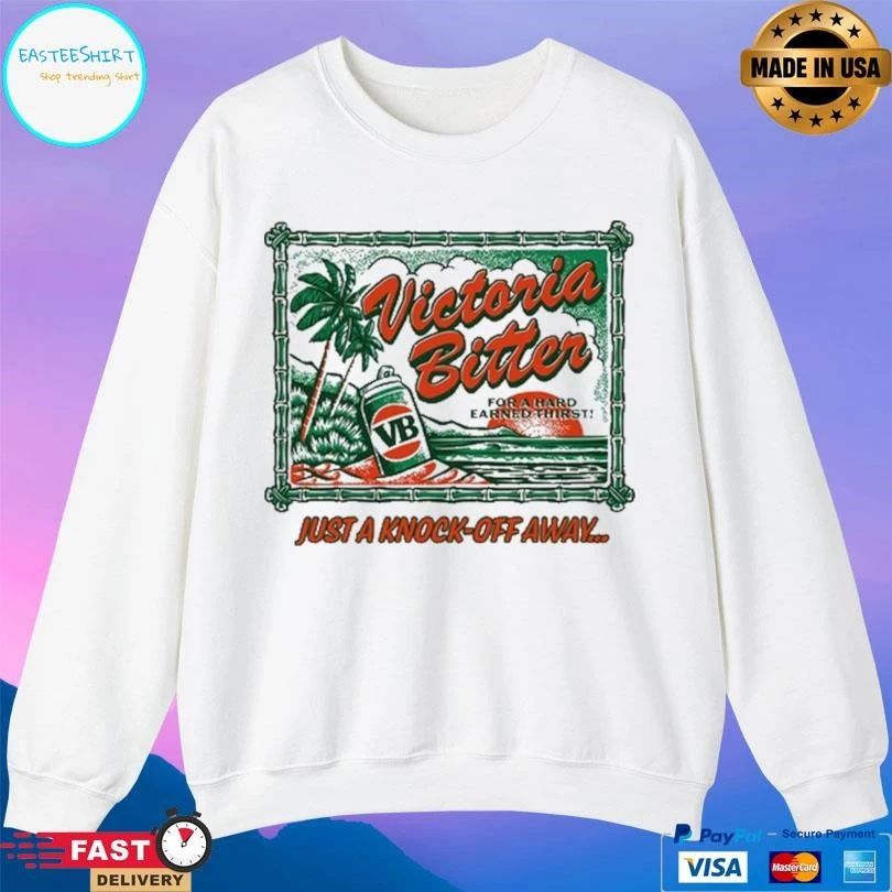 Victoria Bitter For A Hard Earned Thirst Just A Knock-Off Away T-shirts