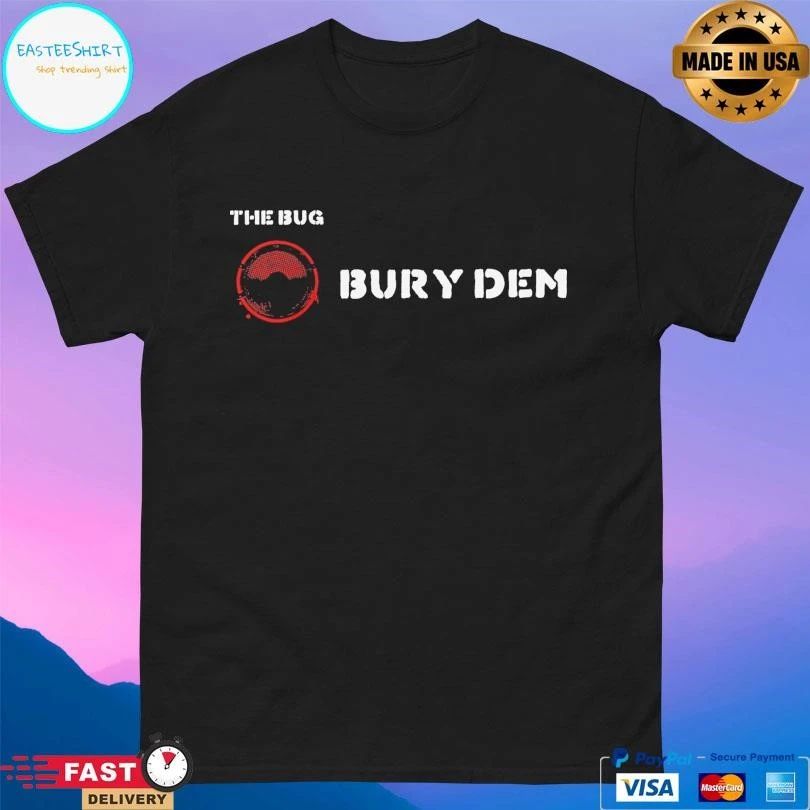 The Bug Bury Dem Burials Mud T-shirts