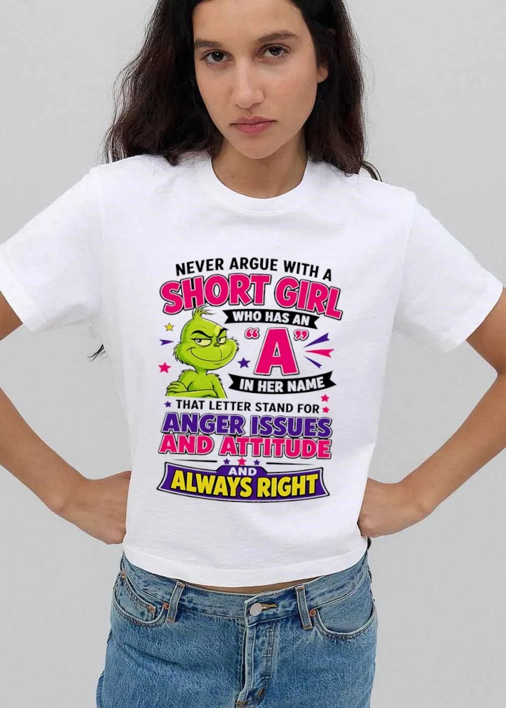 Never Argue With A Short Girl Who Has An In Her Name Anger Issues Attitude Always Right Green Grinch Cartoon shirt