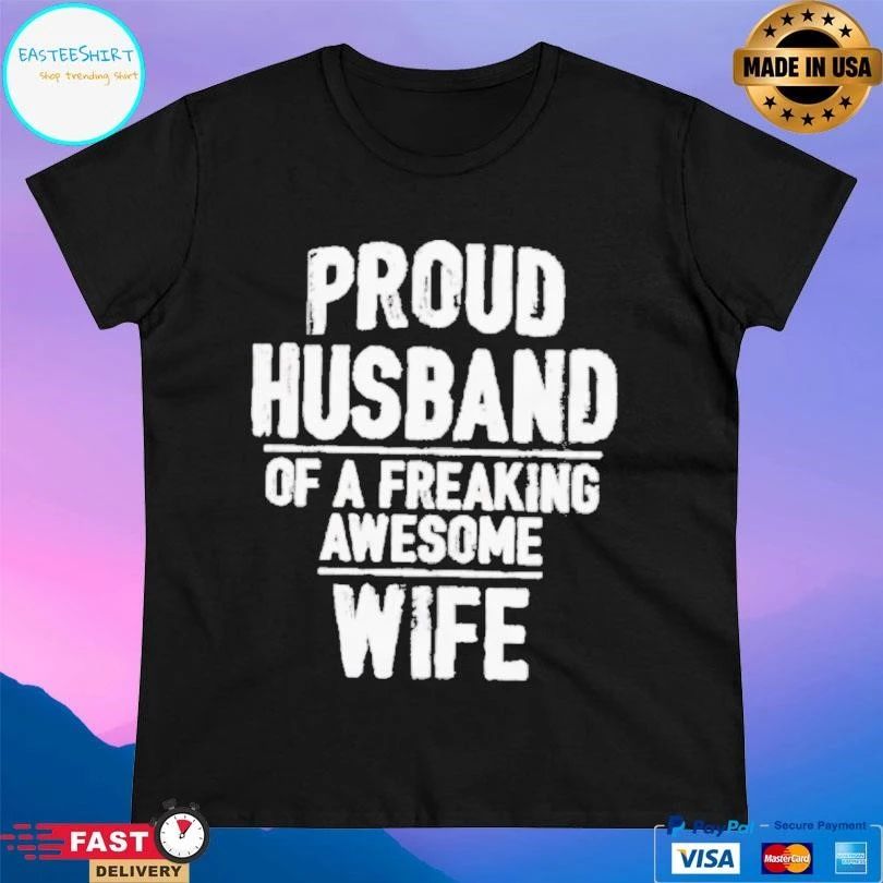 Proud Husband Of A Freaking Awesome Wife T-shirts