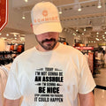 Today I Am Not Gonna Be an Asshole I Am Gonna Be Nice shirt
