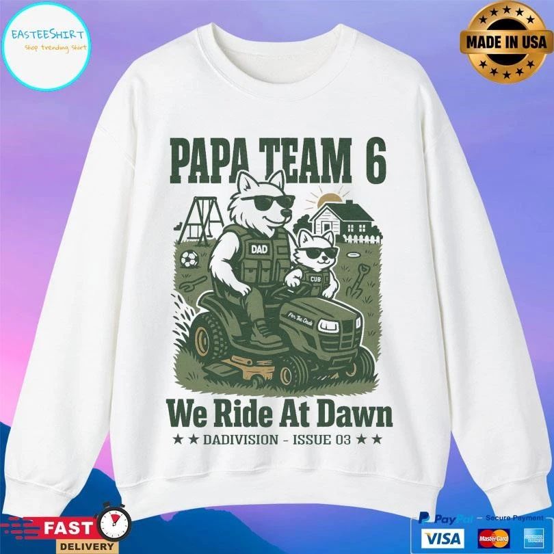 Papa Team 6 We Ride At Dawn Dadivision Issue 03 T-shirts