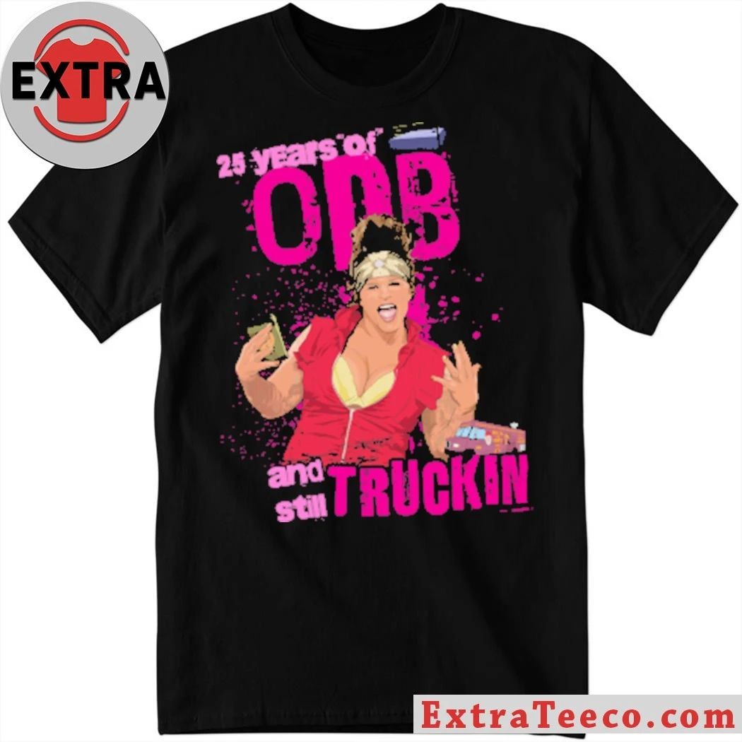 Original 25 Years Of Odb And Still Truckin 2026 Shirt