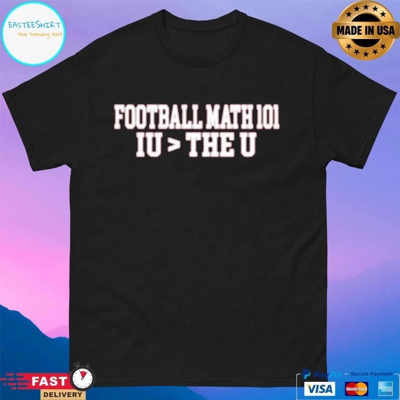 Football Math 101 Iu The U T-shirts