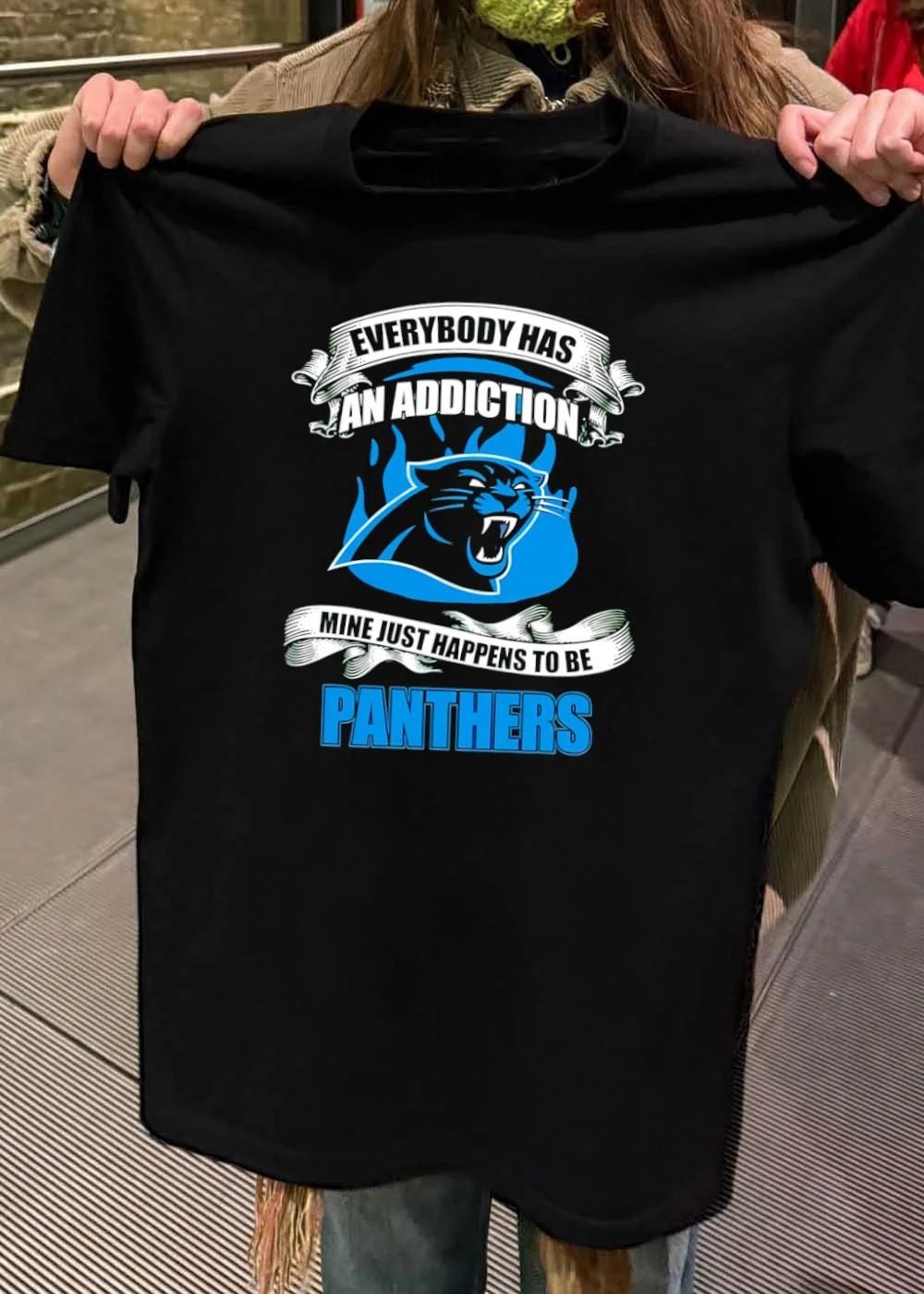 Everybody Has an Addiction Mine Just Happens to Be Carolina Panthers T-Shirt