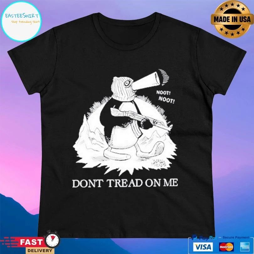 Don’t Tread On Me Penguin Noot Noot T-shirts