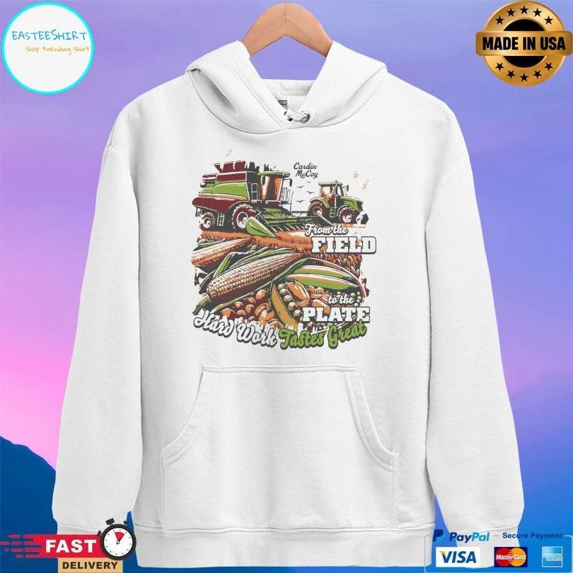 From The Field To The Plate Hard Work Tastes Great T-shirts