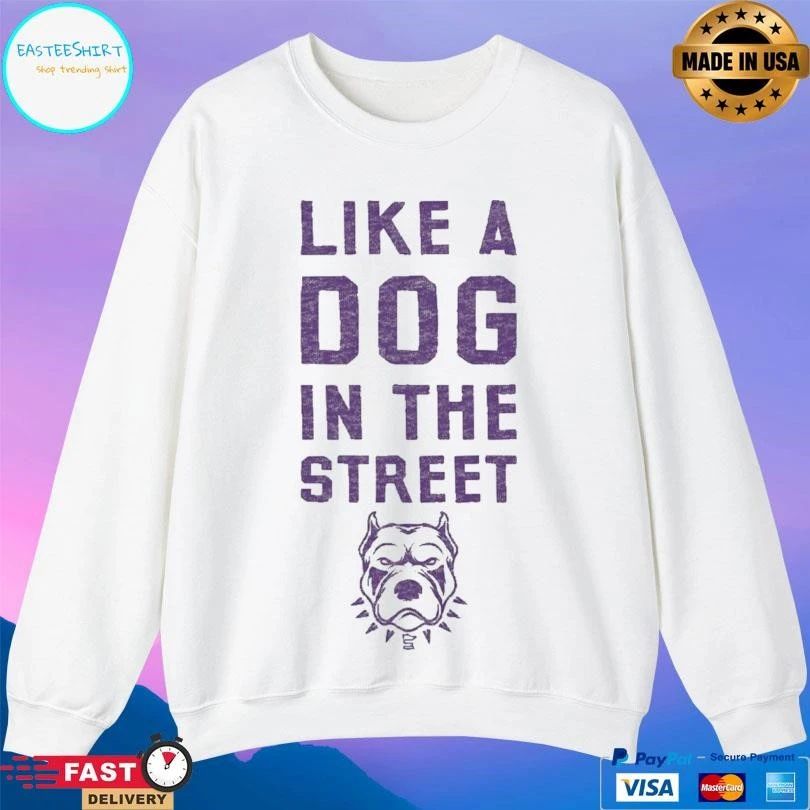 Like A Dog In The Street Pit Bull T-shirts