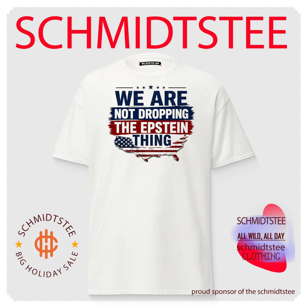 We are not dropping the Epstein thing American flag shirt