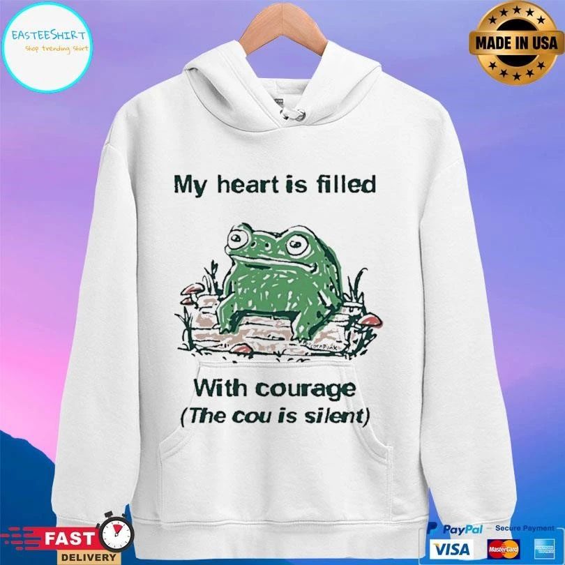 Frog My Heart Is Filled With Courage The Cou Is Silent T-shirts