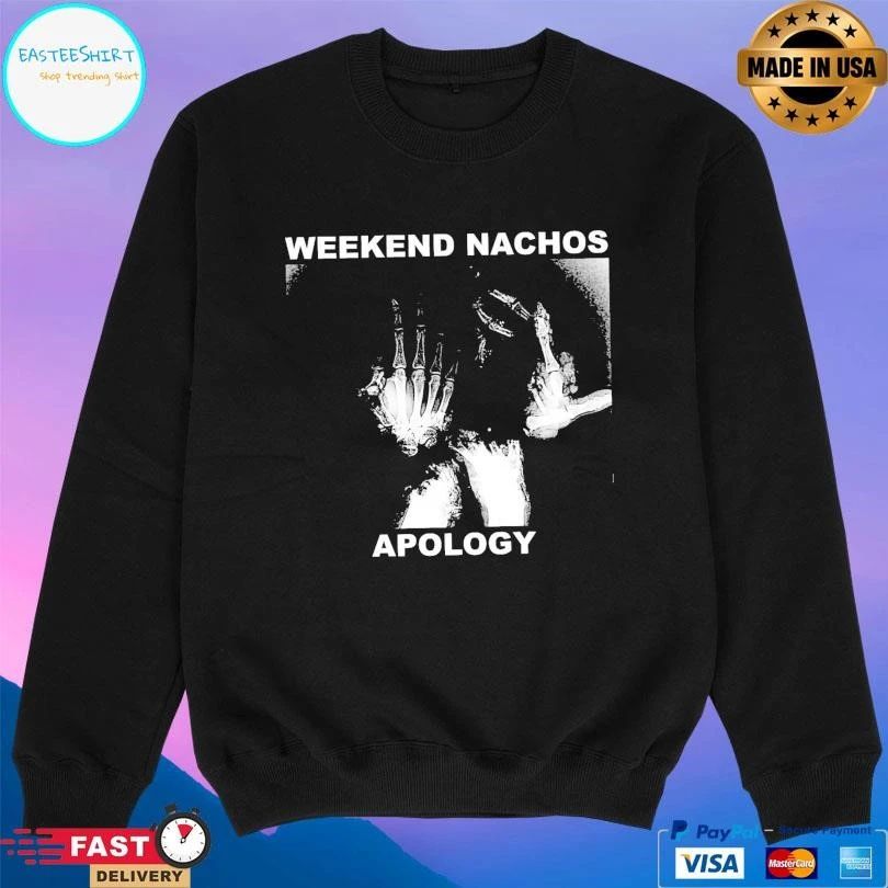 Weekend Nachos Apology T-shirts