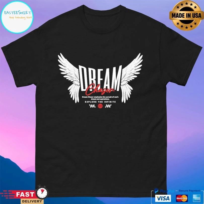Dream Chaser Dream Chaser Emphasize The Pursuit Of One’s Dream And Aspirations Explore The Infinite T-shirts