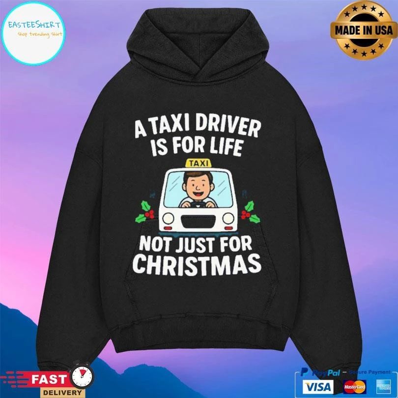 A Taxi Driver Driver Is For Life Not Just For Christmas 2025 T-shirts