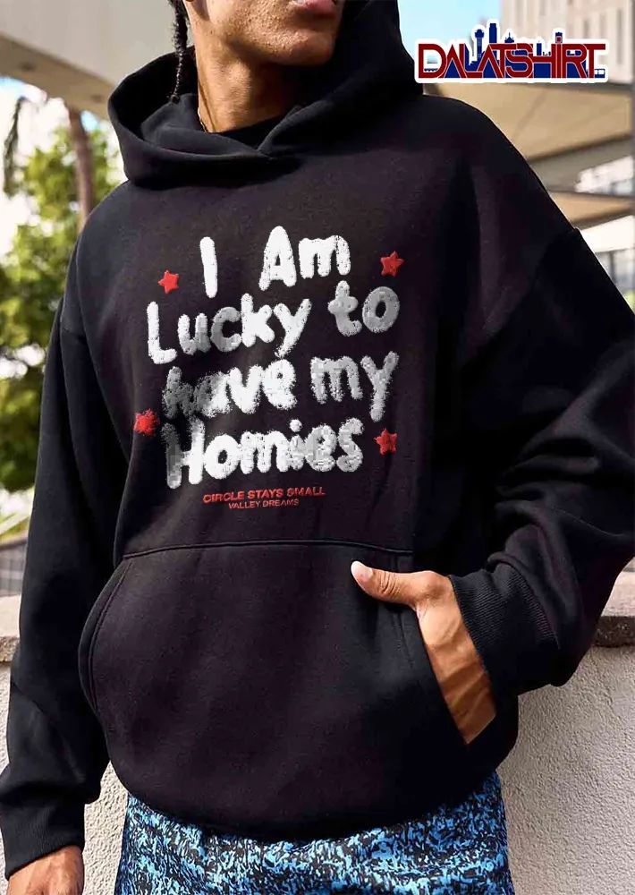 I Am Lucky To Have My Homies Circle Stays Small Valley Dreams Distressed White Text Red Stars shirt