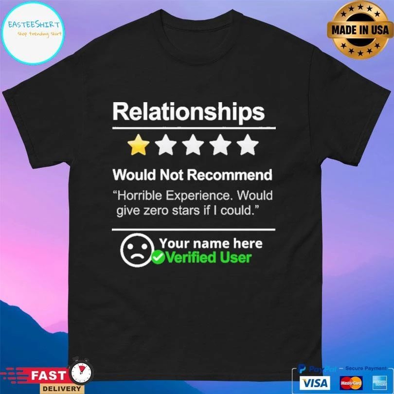 Relationship One Star Would Not Recommend Your Name Here Verified User T-shirts