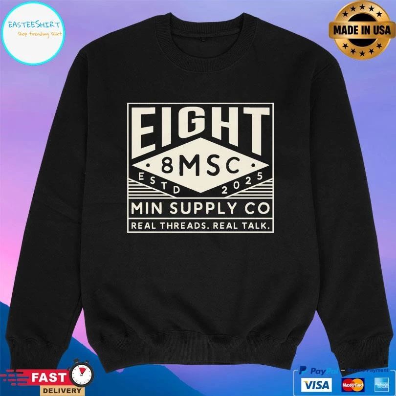 Eight 8 Msc Min Supply Co Real Threads Real Talk Estd 2025 T-shirts