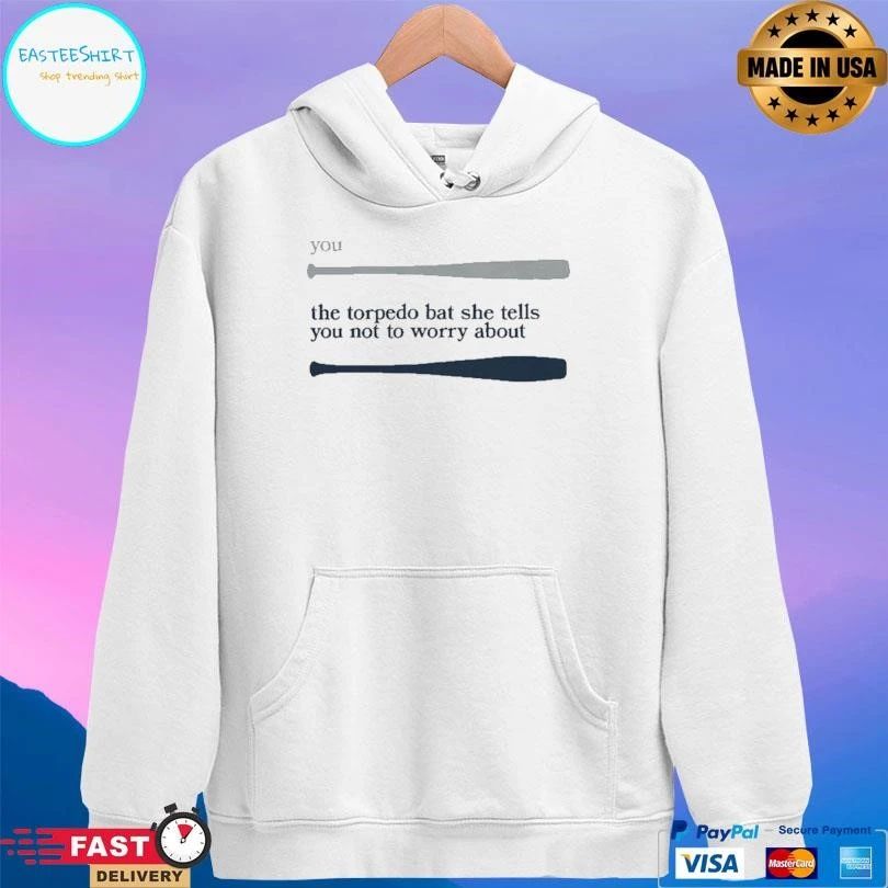 You The Torpedo Bat She Tells You Not To Worry About Baseball T-shirts
