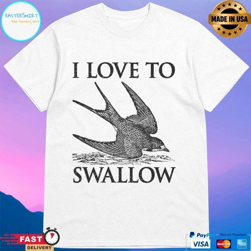 I Love To Swallow T-shirts