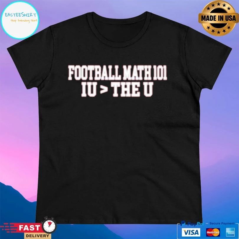 Football Math 101 Iu The U T-shirts