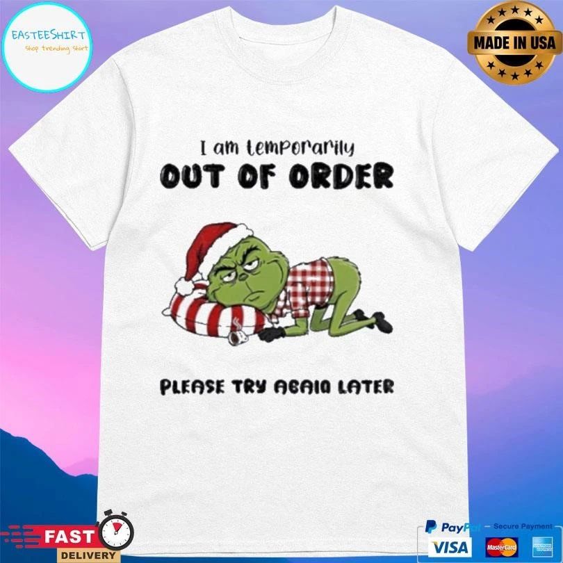 Grinch Santa I Am Temporarily Out Of Order Please Try Again Later Christmas 2025 T-shirts