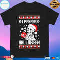 I Prefer Halloween Christmas Skeleton Ugly Xmas 2025 T-shirts