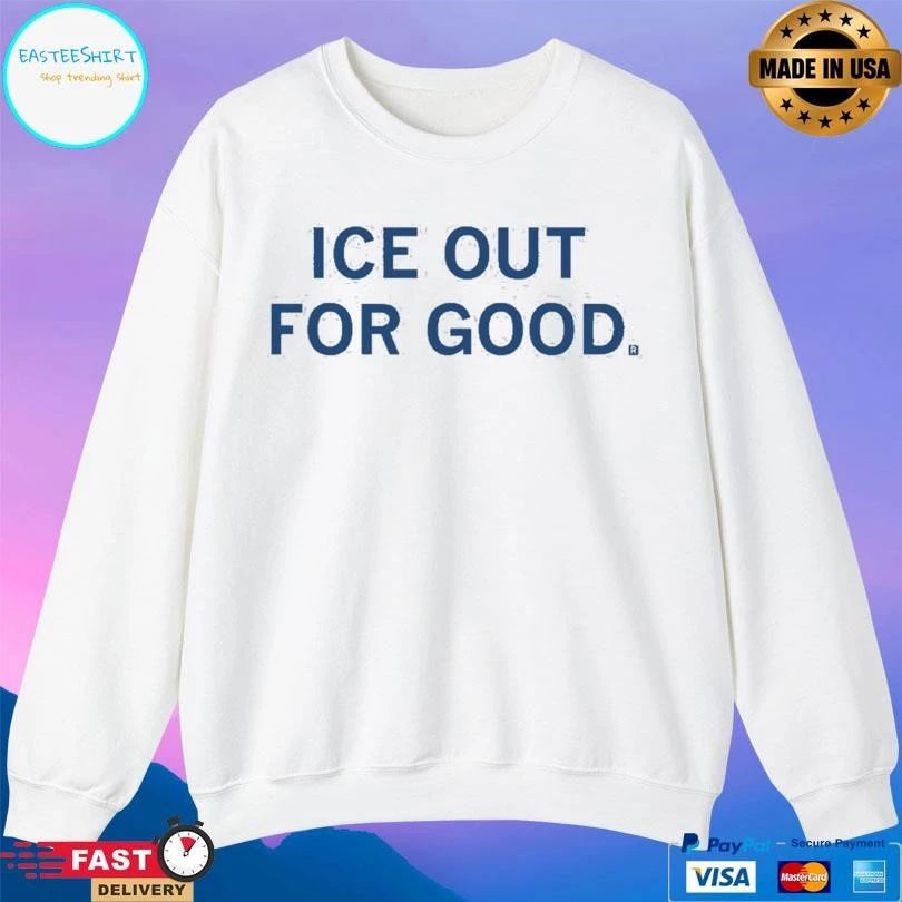 ICE Out For Good 2026 T-shirts