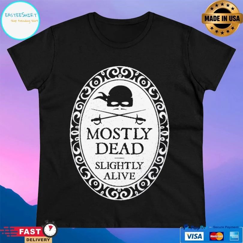 Mostly Dead Slightly Alive T-shirts